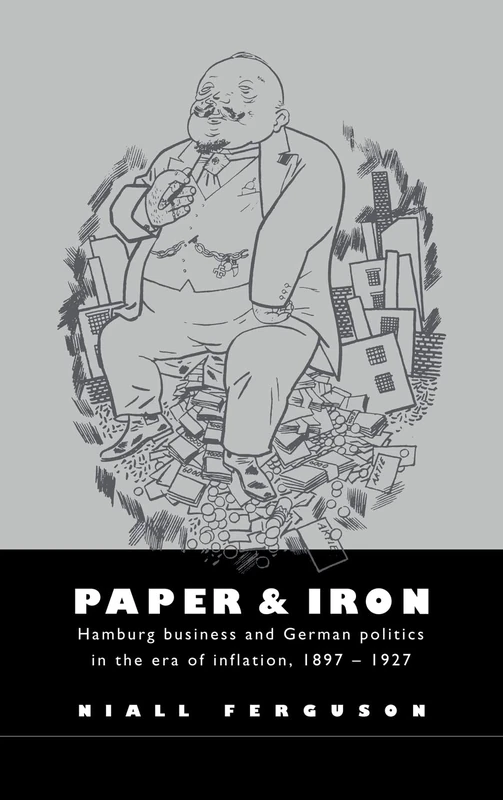 Paper and Iron: Hamburg Business and German Politics in the Era of Inflation, 1897–1927 - Image 1