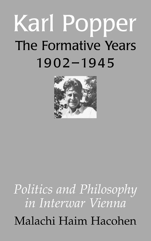 Karl Popper - The Formative Years, 1902–1945: Politics and Philosophy in Interwar Vienna