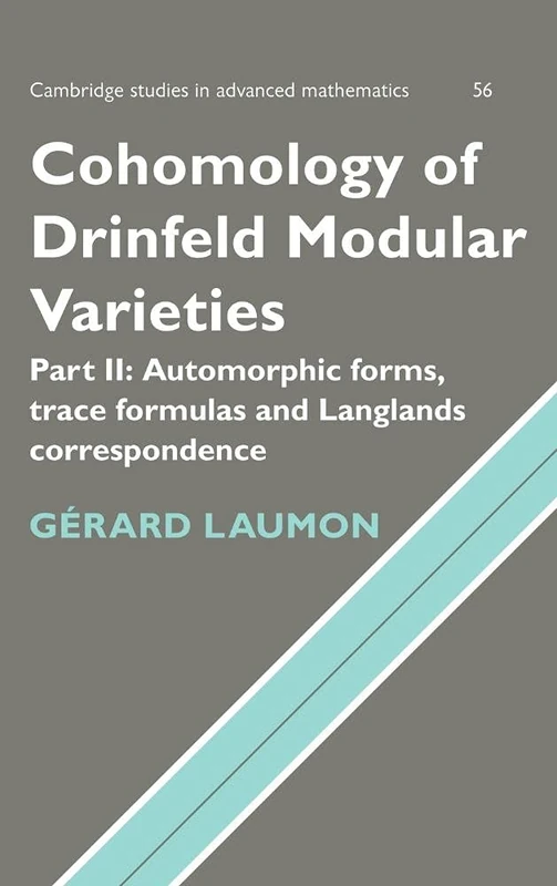 Cohomology of Drinfeld Modular Varieties, Part 2, Automorphic Forms, Trace Formulas and Langlands Correspondence: 56 (Cambridge Studies in Advanced Mathematics, Series Number 56)