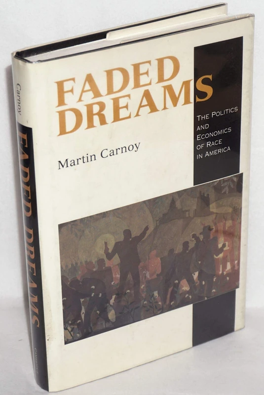 Faded Dreams: The Politics and Economics of Race in America