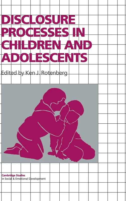Disclosure Processes in Children and Adolescents (Cambridge Studies in Social and Emotional Development)