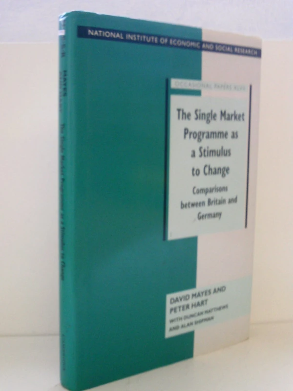 The Single Market Programme as a Stimulus to Change: Comparisons between Britain and Germany: 47 (National Institute of Economic and Social Research Occasional Papers, Series Number 47)