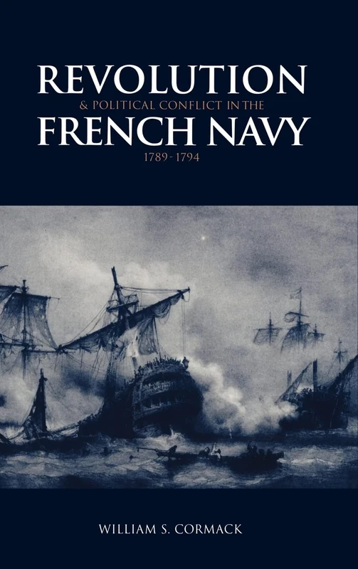 Revolution and Political Conflict in the French Navy 1789–1794