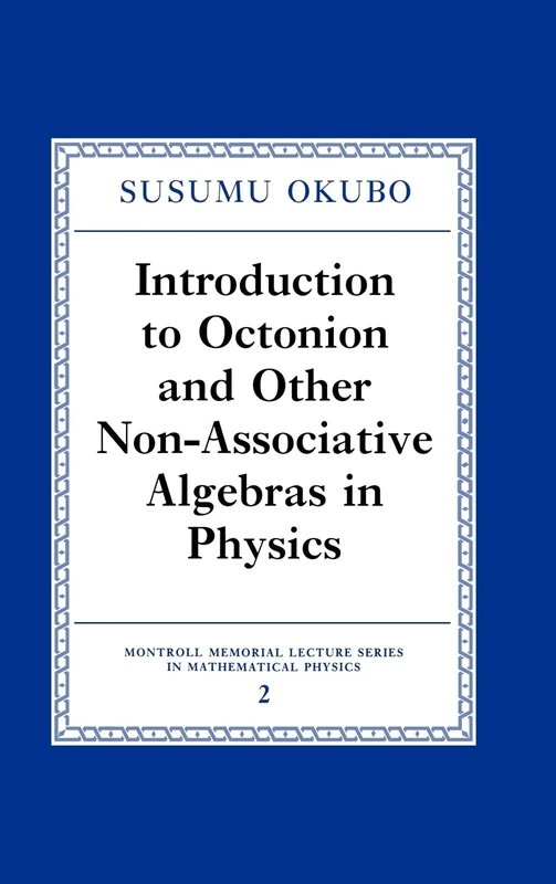 Introduction to Octonion and Other Non-Associative Algebras in Physics: 2 (Montroll Memorial Lecture Series in Mathematical Physics, Series Number 2)