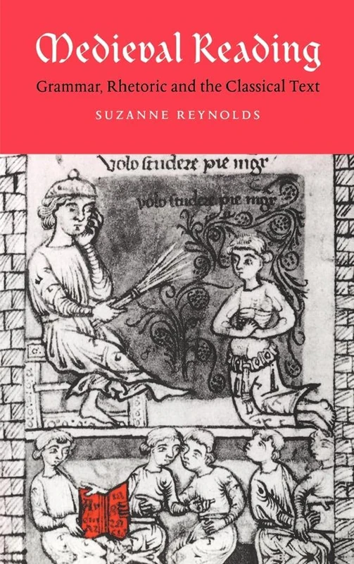 Medieval Reading: Grammar, Rhetoric and the Classical Text: 27 (Cambridge Studies in Medieval Literature, Series Number 27)