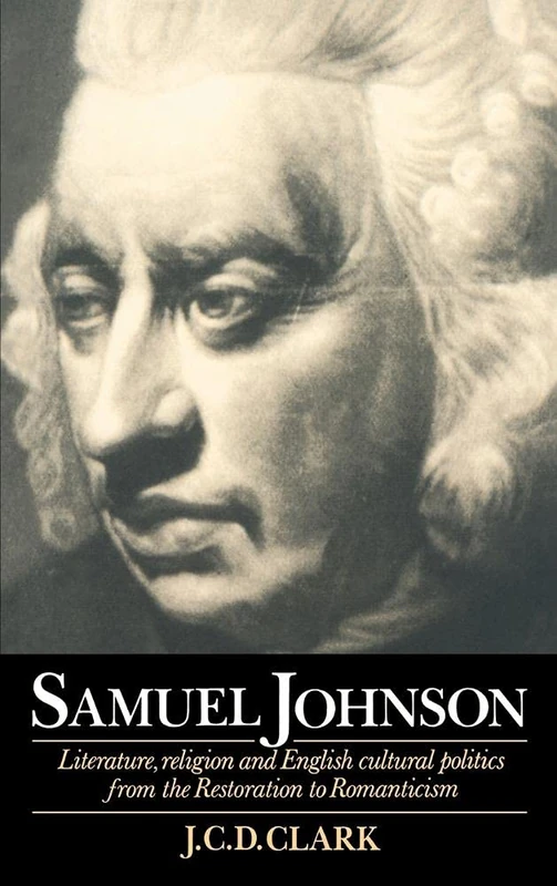 Samuel Johnson: Literature, Religion and English Cultural Politics from the Restoration to Romanticism