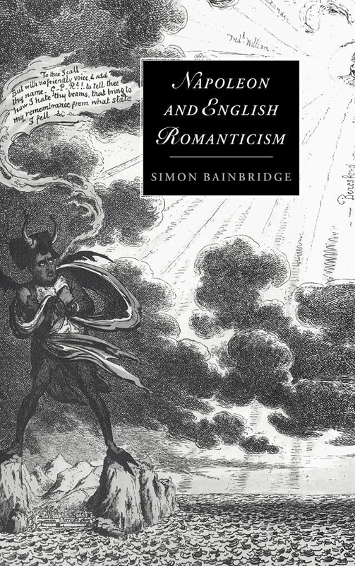 Napoleon and English Romanticism: 14 (Cambridge Studies in Romanticism, Series Number 14)