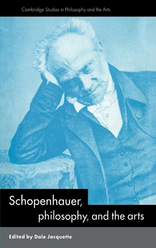 Schopenhauer, Philosophy and the Arts (Cambridge Studies in Philosophy and the Arts)