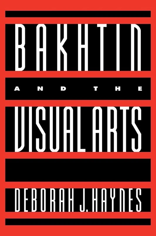 Bakhtin and the Visual Arts (Cambridge Studies in New Art History and Criticism)