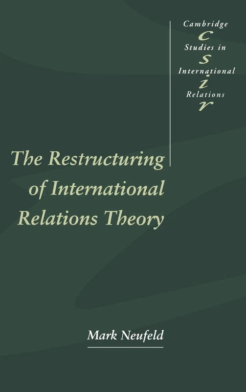The Restructuring of International Relations Theory: 43 (Cambridge Studies in International Relations, Series Number 43)