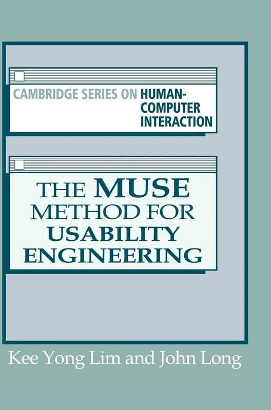 The Muse Method for Usability Engineering: 0008 (Cambridge Series on Human-Computer Interaction)