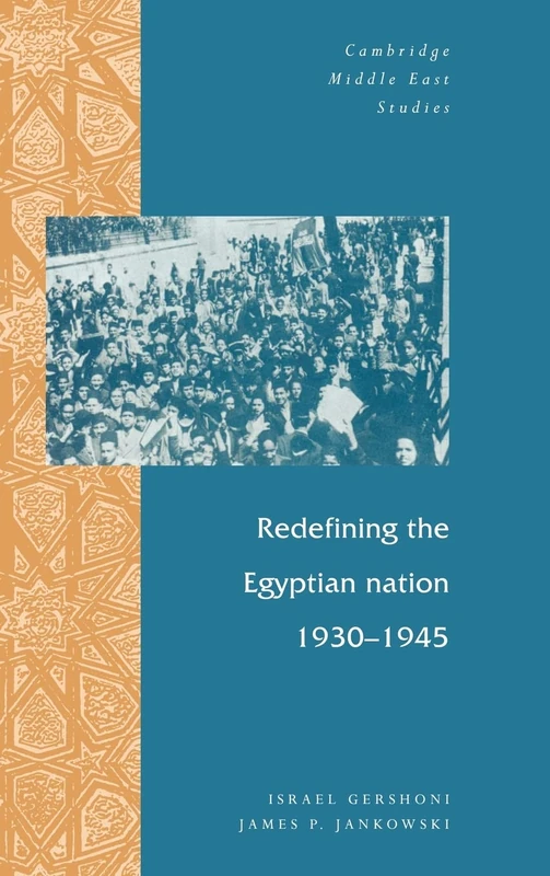 Redefining the Egyptian Nation, 1930-1945 (Cambridge Middle East Studies): 2 (Cambridge Middle East Studies, Series Number 2)