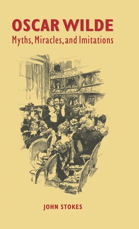 Oscar Wilde: Myths, Miracles and Imitations