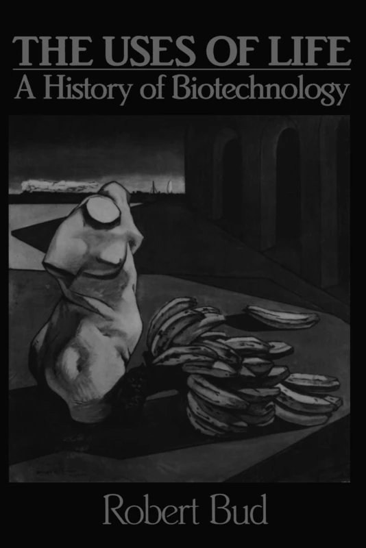 The Uses of Life: A History of Biotechnology