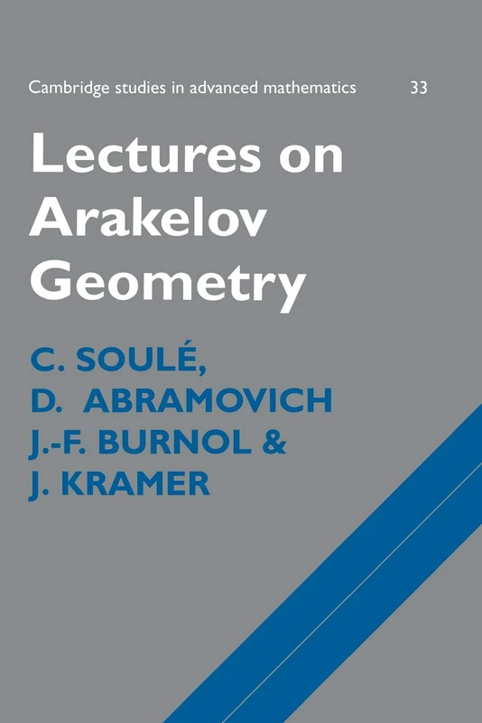 Lectures on Arakelov Geometry: 33 (Cambridge Studies in Advanced Mathematics, Series Number 33)
