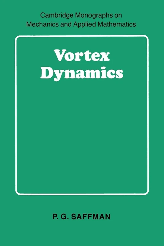 Vortex Dynamics (Cambridge Monographs on Mechanics)