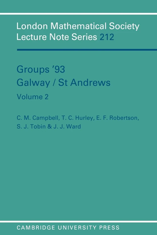 Groups '93 Galway/St Andrews: Volume 2: 212 (London Mathematical Society Lecture Note Series, Series Number 212)