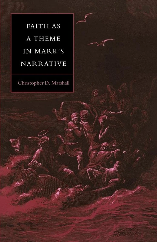 Faith as Theme in Mark's Narrative: 64 (Society for New Testament Studies Monograph Series, Series Number 64)