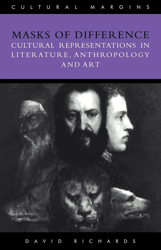 Masks of Difference: Cultural Representations in Literature, Anthropology and Art: 2 (Cultural Margins, Series Number 2)