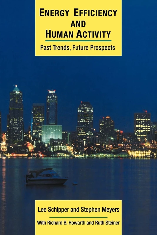 Energy Efficiency & Human Activity: Past Trends, Future Prospects (Cambridge Energy and Environment Series)