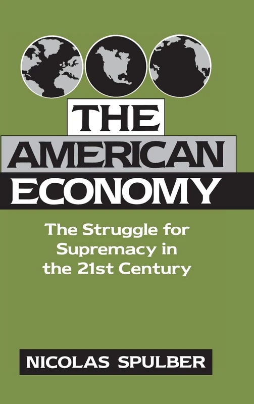 The American Economy: The Struggle for Supremacy in the 21st Century (Cambridge Studies in Economic Policies and Institutions)