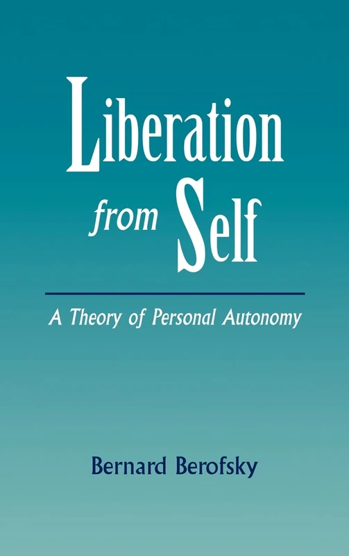 Liberation from Self: A Theory of Personal Autonomy