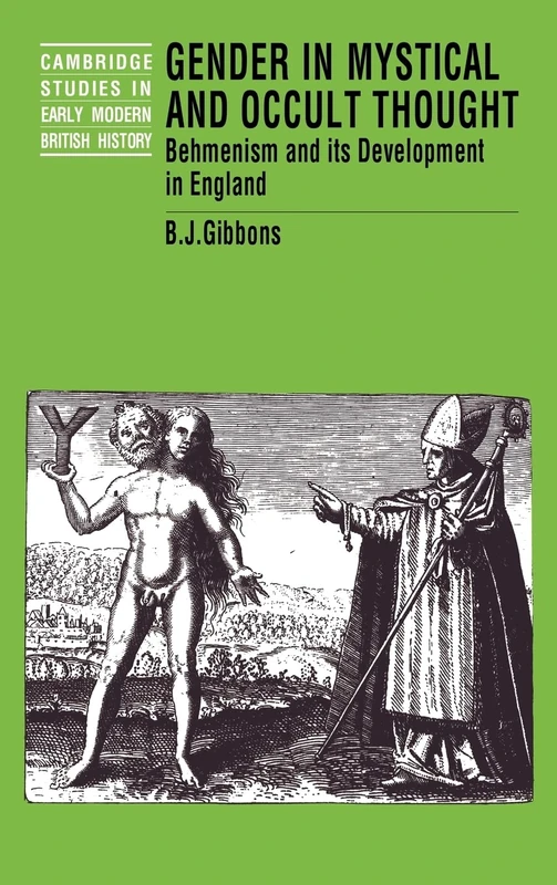 Gender in Mystical and Occult Thought: Behmenism and its Development in England (Cambridge Studies in Early Modern British History)