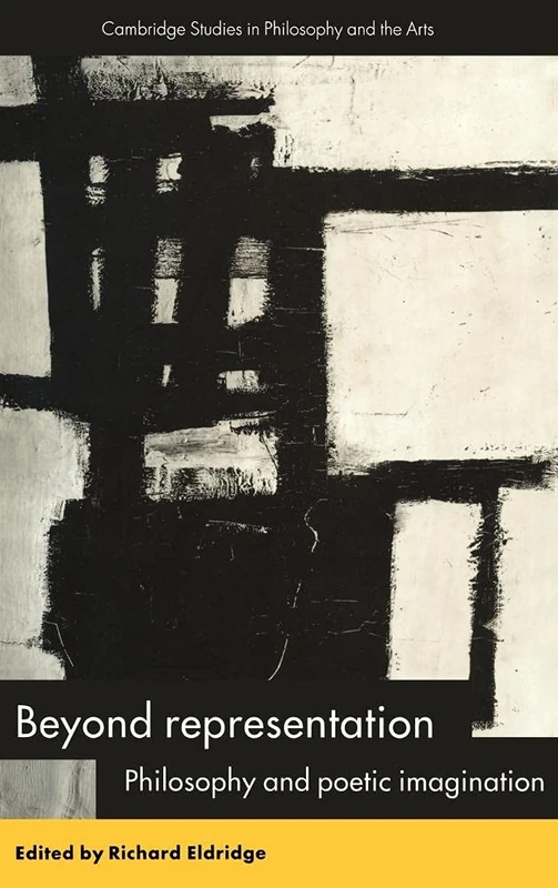Beyond Representation: Philosophy and Poetic Imagination (Cambridge Studies in Philosophy and the Arts) - Image 1