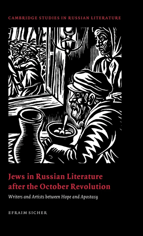 Jews in Russian Literature after the October Revolution: Writers and Artists between Hope and Apostasy (Cambridge Studies in Russian Literature) - Image 1