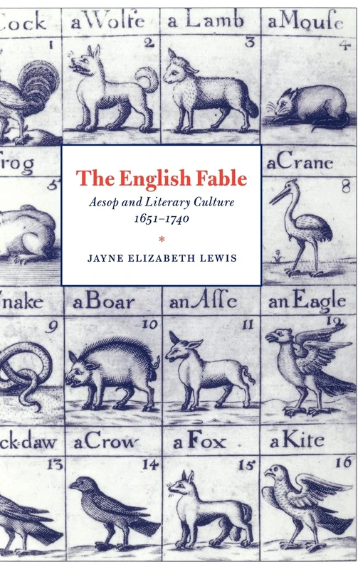 The English Fable: Aesop and Literary Culture, 1651–1740: 28 (Cambridge Studies in Eighteenth-Century English Literature and Thought, Series Number 28)