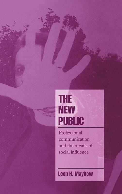 The New Public: Professional Communication and the Means of Social Influence (Cambridge Cultural Social Studies) - Image 1