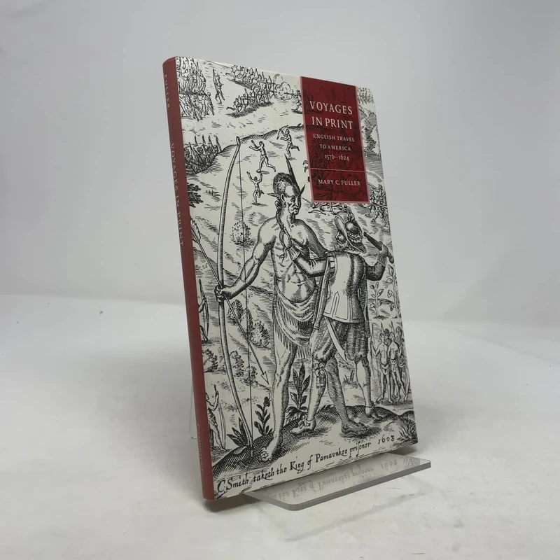 Voyages in Print: English Narratives of Travel to America 1576-1624 (Cambridge Studies in Renaissance Literature & Culture): 7 (Cambridge Studies in ... Literature and Culture, Series Number 7)
