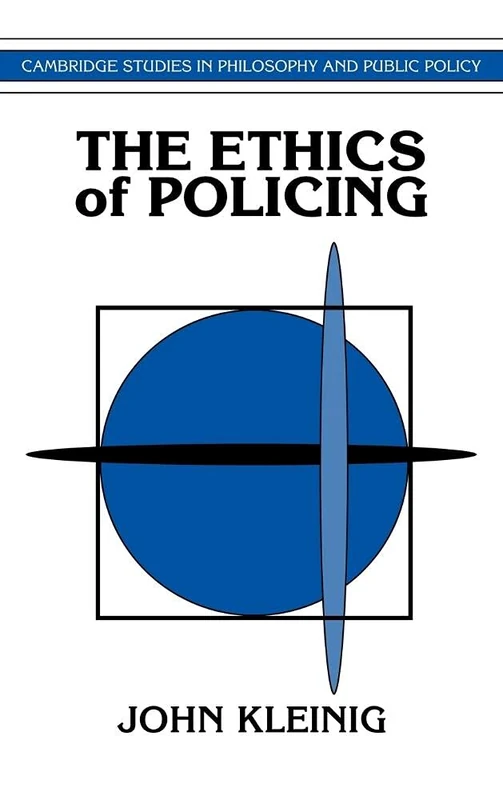The Ethics of Policing (Cambridge Studies in Philosophy and Public Policy)