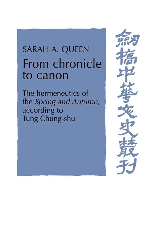 From Chronicle to Canon: The Hermeneutics of the Spring and Autumn according to Tung Chung-shu (Cambridge Studies in Chinese History, Literature and Institutions) - Image 1