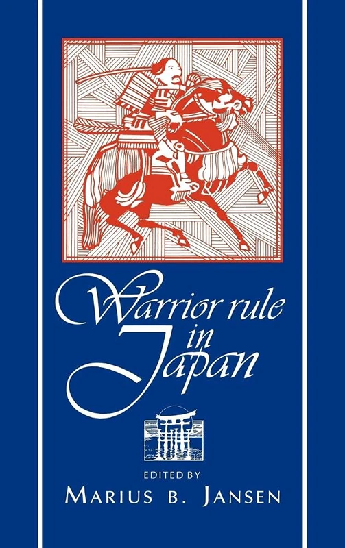 Warrior Rule in Japan (Cambridge History of Japan)