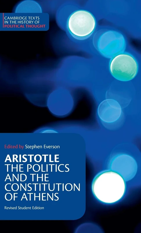 Aristotle: The Politics and the Constitution of Athens (Cambridge Texts in the History of Political Thought)