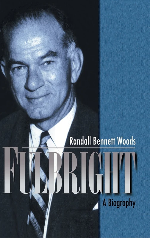 Fulbright: A Biography