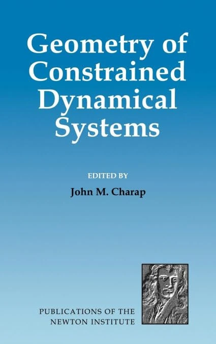 Geometry of Constrained Dynamical Systems: Proceedings of a Conference Held at the Isaac Newton Institute, Cambridge, June 1994: 3 (Publications of the Newton Institute, Series Number 3)