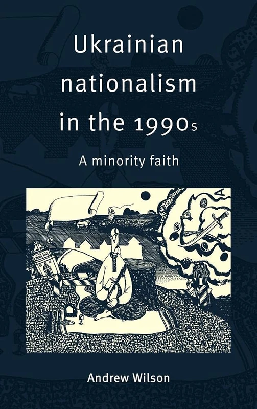 Ukrainian Nationalism in the 1990s: A Minority Faith