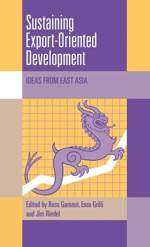 Sustaining Export-Oriented Development: Ideas from East Asia (Trade and Development)