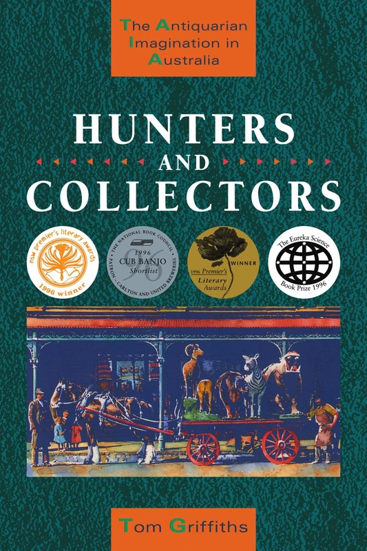 Hunters and Collectors: The Antiquarian Imagination in Australia (Studies in Australian History)