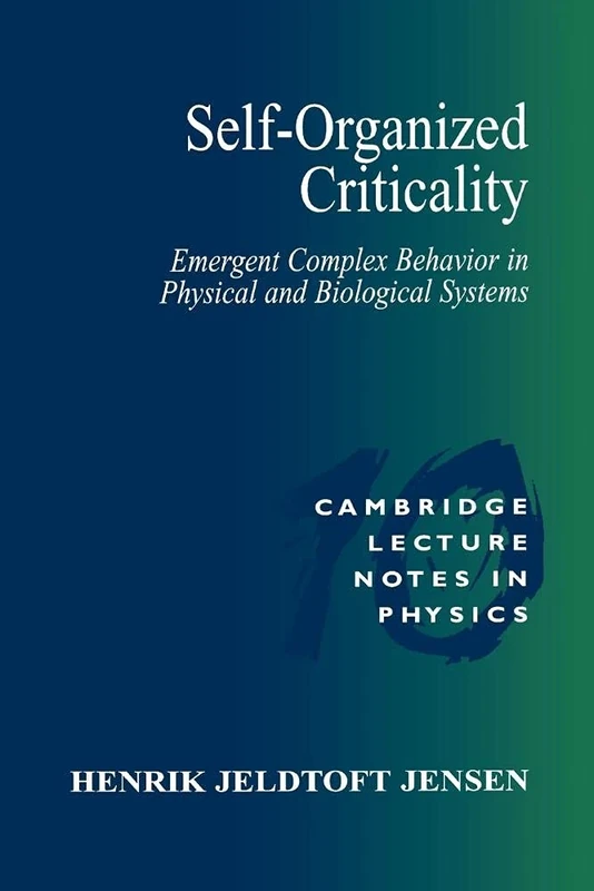 Self-Organized Criticality: Emergent Complex Behavior in Physical and Biological Systems: 10 (Cambridge Lecture Notes in Physics, Series Number 10)