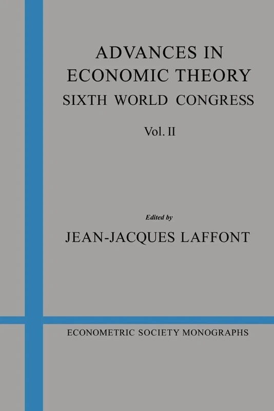 Advances in Economic Theory v2: Sixth World Congress: 21 (Econometric Society Monographs, Series Number 21)