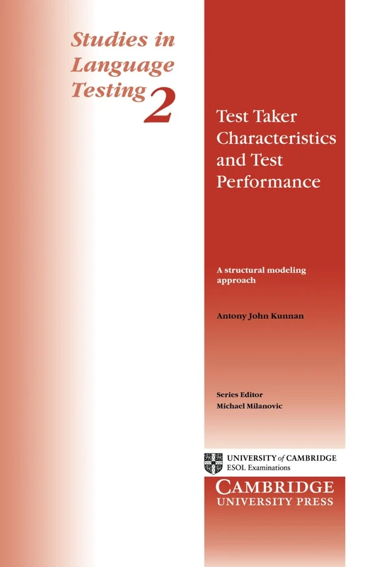Test Taker Characteristics and Test Performance: A Structural Modeling Approach: 2 (Studies in Language Testing, Series Number 2)
