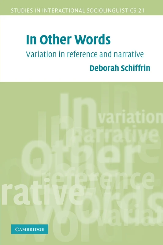 In Other Words: Variation in Reference and Narrative: Series Number 21 (Studies in Interactional Sociolinguistics, Series Number 21)