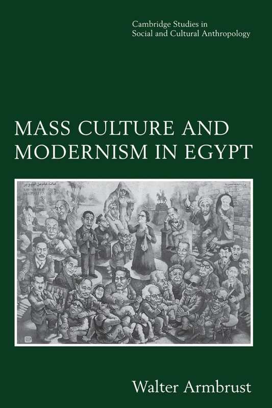 Mass Culture and Modernism in Egypt: 102 (Cambridge Studies in Social and Cultural Anthropology, Series Number 102) - Image 1