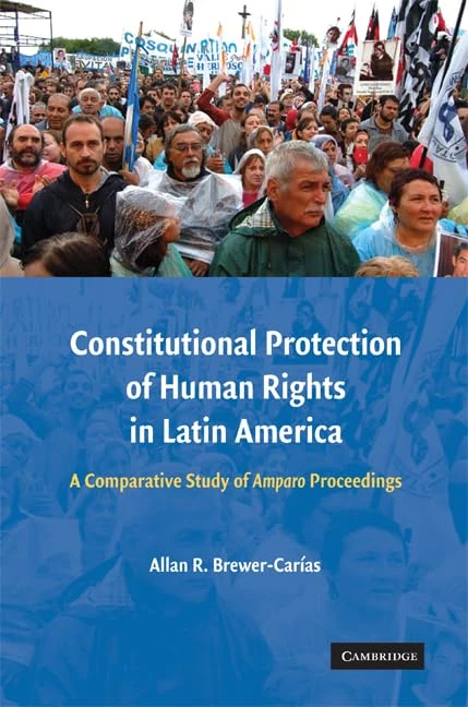 Constitutional Protection of Human Rights in Latin America: A Comparative Study of Amparo Proceedings