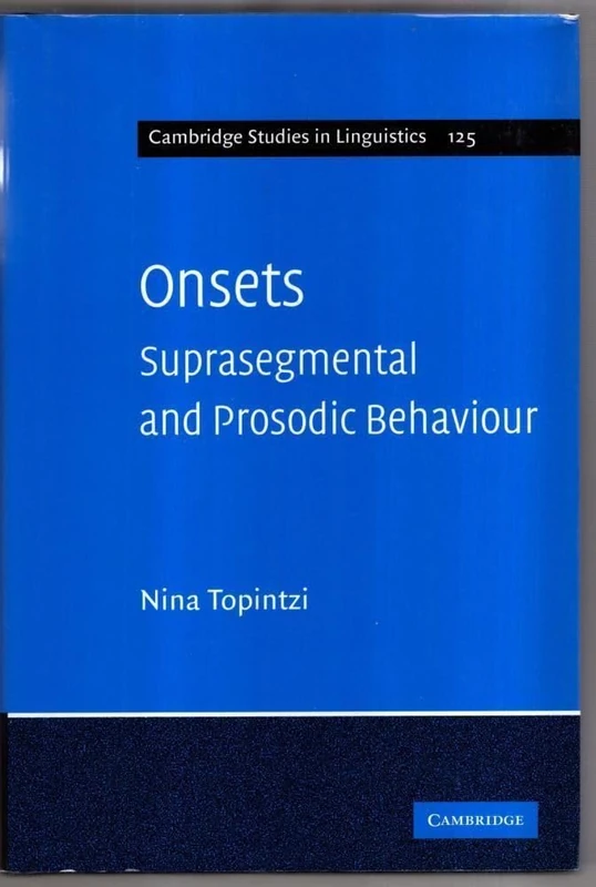 Onsets: Suprasegmental and Prosodic Behaviour: 125 (Cambridge Studies in Linguistics, Series Number 125)