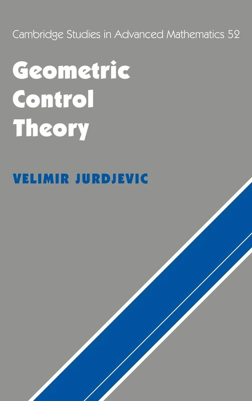Geometric Control Theory: 52 (Cambridge Studies in Advanced Mathematics, Series Number 52)