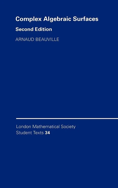 Complex Algebraic Surfaces: 34 (London Mathematical Society Student Texts, Series Number 34)